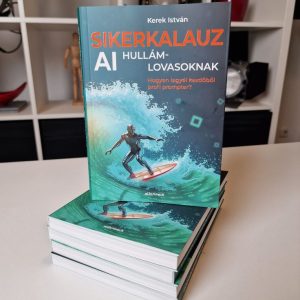 Kerek István: Sikerkalauz AI hullámlovasoknak - Hogyan legyél kezdőből profi prompter?